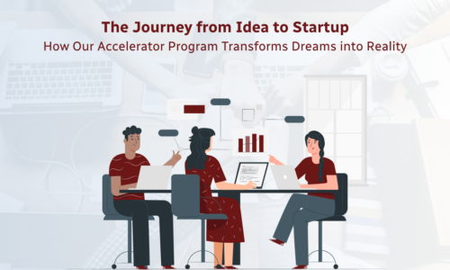 The Journey from Idea to Startup: How Our Accelerator Program Transforms Dreams into Reality